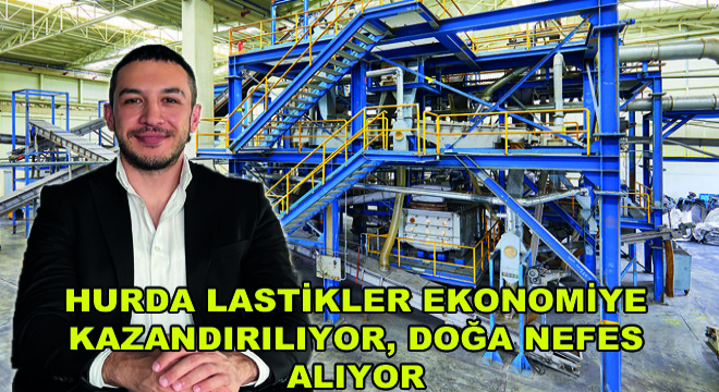 Hurda Lastikler Ekonomiye Kazandırılıyor, Doğa Nefes Alıyor