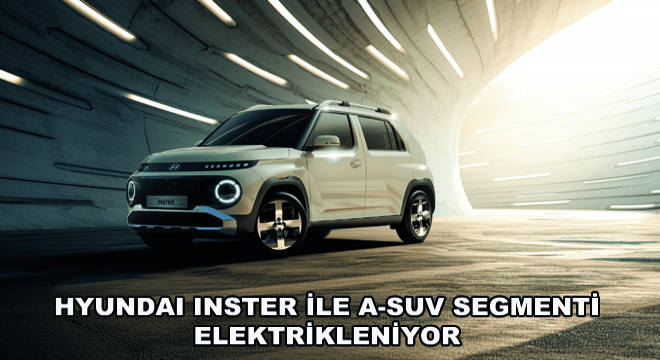 Hyundai INSTER ile A-SUV Segmenti Elektrikleniyor