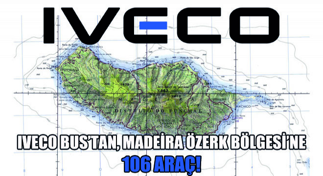 IVECO BUS, Madeira Özerk Bölgesi'ne 106 Araç Tedarik Edecek