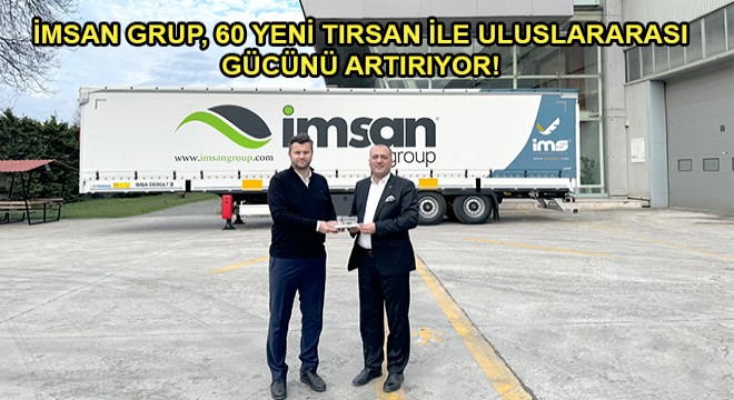 İmsan Grup 60 Yeni Tırsan İle Uluslararası Gücünü Artırıyor