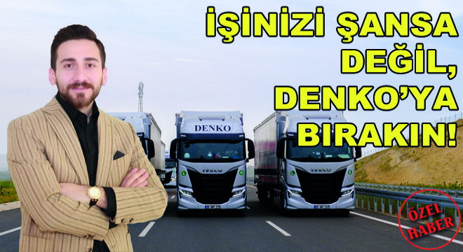 İşinizi Şansa Değil, Denko'ya Bırakın!