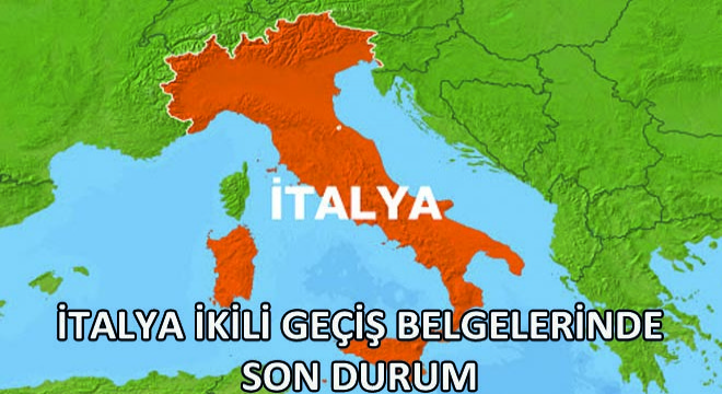 İtalya İkili Geçiş Belgelerinde Son Durum