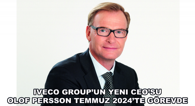 Iveco Group'un Yeni CEO'su Olof Persson Temmuz 2024'te Görevde