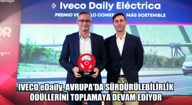 Iveco eDaily, Avrupa'da Sürdürülebilirlik Ödüllerini Toplamaya Devam Ediyor