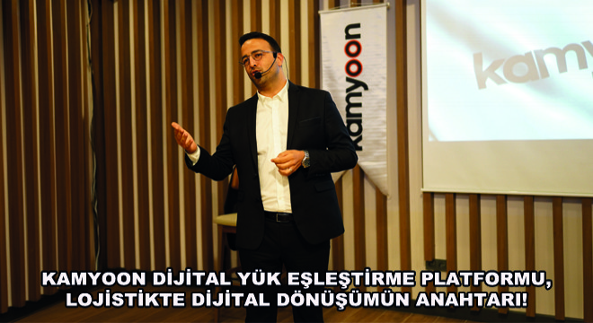 Kamyoon Dijital Yük Eşleştirme Platformu, Lojistikte Dijital Dönüşümün Anahtarı!