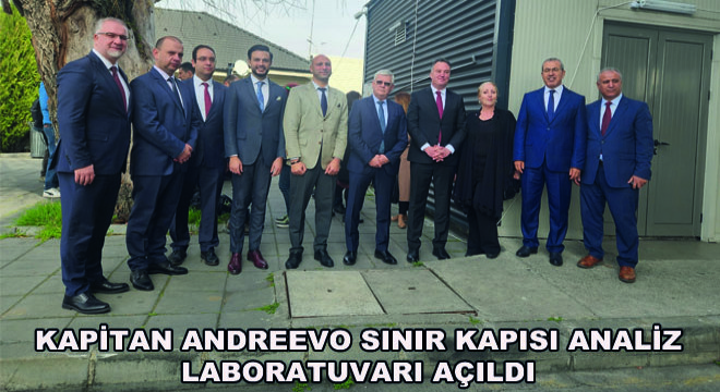 Kapitan Andreevo Sınır Kapısı Analiz Laboratuvarı Açıldı