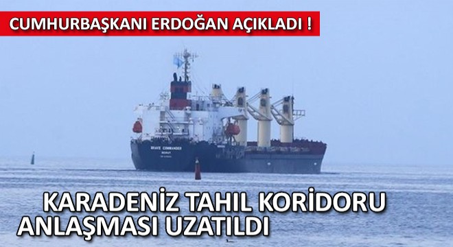 Karadeniz Tahıl Koridoru Anlaşması 120 Gün Süre ile Uzatıldı