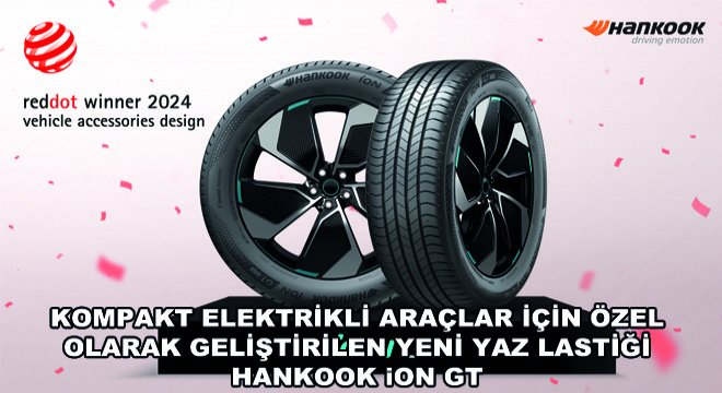 Kompakt Elektrikli Araçlar İçin Özel Olarak Geliştirilen Yeni Yaz Lastiği Hankook iON GT