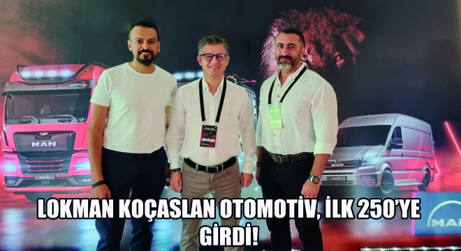 Lokman Koçaslan Otomotiv, İlk 250'ye Girdi!