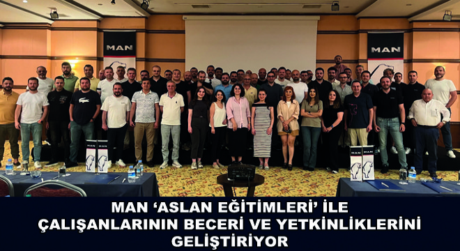 MAN ‘Aslan Eğitimleri' ile  Çalışanlarının Beceri ve Yetkinliklerini Geliştiriyor