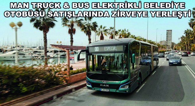 MAN Avrupa'da Elektrikli Otobüs Pazarının Lideri Oldu