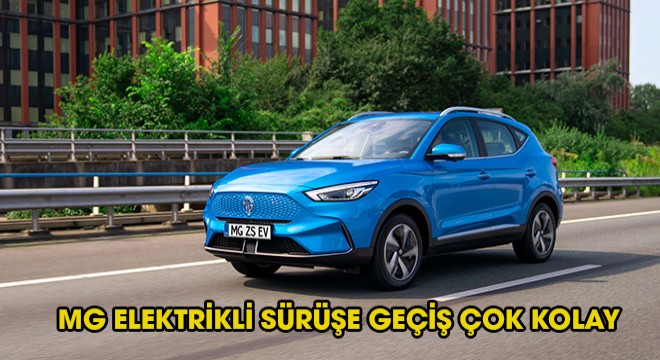 MG İLE ELEKTRİKLİ SÜRÜŞE GEÇİŞ ÇOK KOLAY