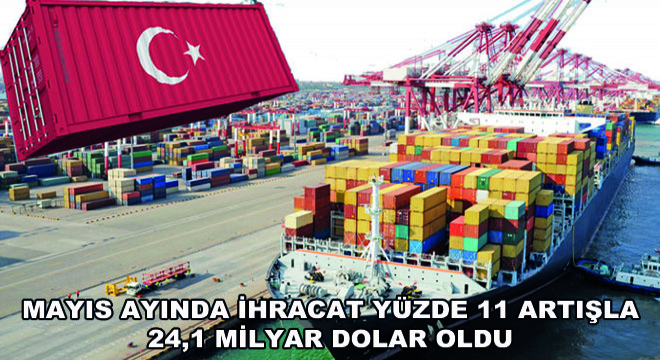 Mayıs Ayında İhracat Yüzde 11 Artışla 24,1 Milyar Dolar Oldu