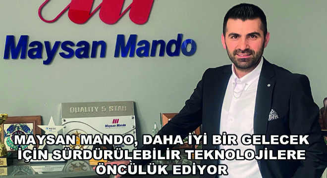 Maysan Mando, Daha İyi Bir Gelecek İçin Sürdürülebilir Teknolojilere Öncülük Ediyor