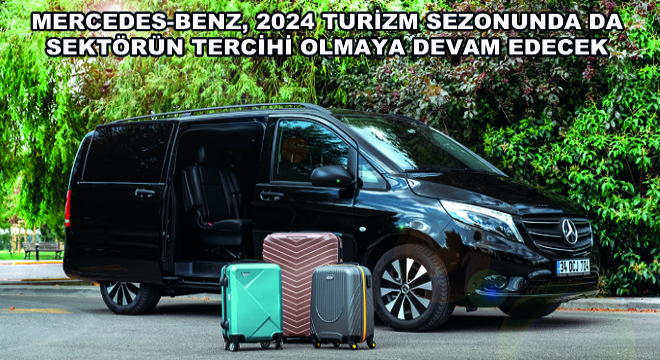 Mercedes-Benz, 2024 Turizm Sezonunda da  Sektörün Tercihi Olmaya Devam Edecek