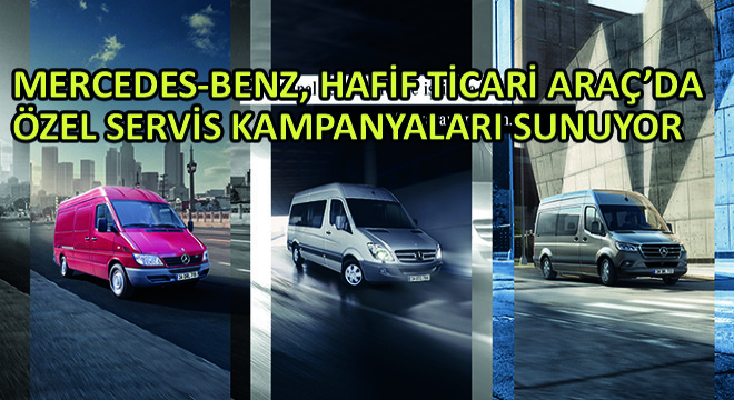 Mercedes-Benz, Hafif Ticari Araç’da Özel Servis Kampanyaları Sunuyor