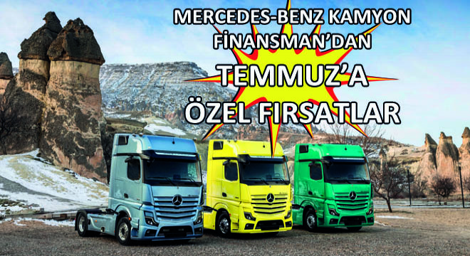 Mercedes-Benz Kamyon Finansman'dan Temmuz'a Özel Fırsatlar