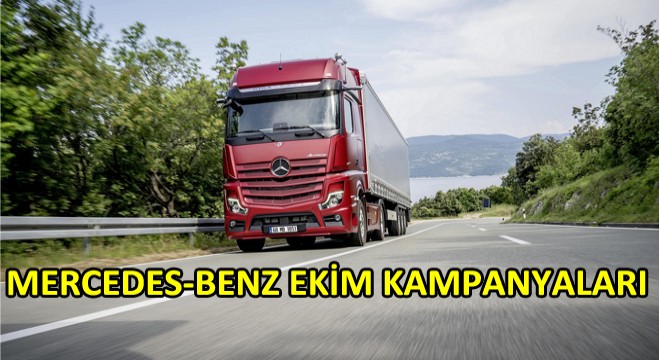 Mercedes-Benz Kamyon Modellerinde Ekim Ayına Özel Fırsatlar