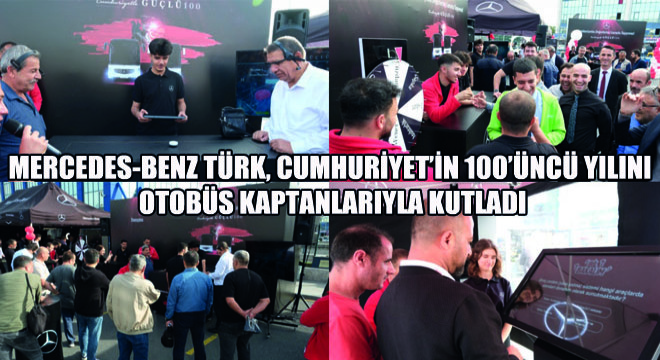 Mercedes-Benz Türk, Cumhuriyet'in 100'üncü Yılını Otobüs Kaptanlarıyla Kutladı