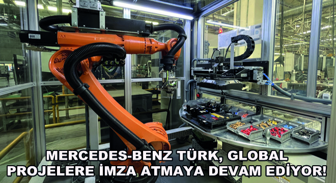 Mercedes-Benz Türk, Global Projelere İmza Atmaya Devam Ediyor!