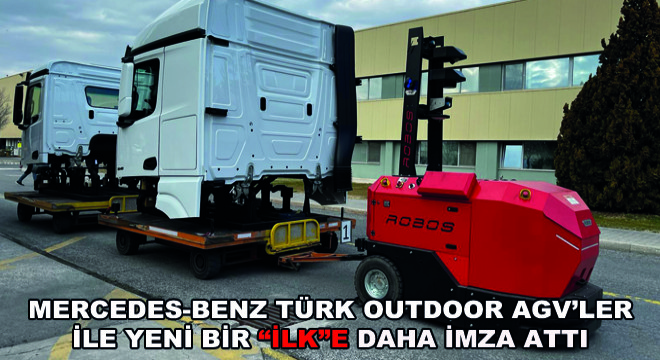 Mercedes-Benz Türk Outdoor AGV'ler ile Yeni Bir İlke Daha İmza Attı