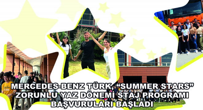 Mercedes-Benz Türk, Summer Stars Zorunlu Yaz Dönemi Staj Programı Başvuruları Başladı