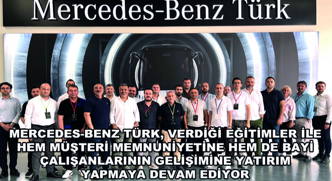 Mercedes-Benz Türk, Verdiği Eğitimler ile Hem Müşteri Memnuniyetine Hem de Bayi Çalışanlarının Gelişimine Yatırım Yapmaya Devam Ediyor