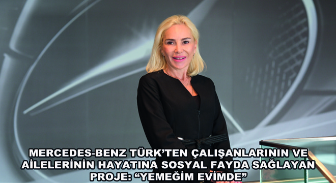 Mercedes-Benz Türk'ten Çalışanlarının Ve Ailelerinin Hayatına Sosyal Fayda Sağlayan Proje: Yemeğim Evimde