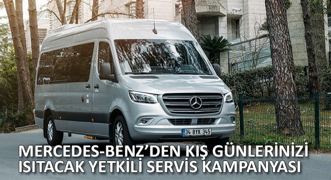 Mercedes-Benz'den Kiş Günlerinizi Isitacak Yetkili Servis Kampanyasi