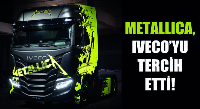 Metallica da IVECO'yu Tercih Etti