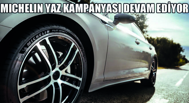 Michelin Yaz Kampanyası Devam Ediyor