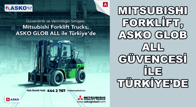 Mitsubishi Forklift, ASKO Glob All  Güvencesi İle Türkiye'de