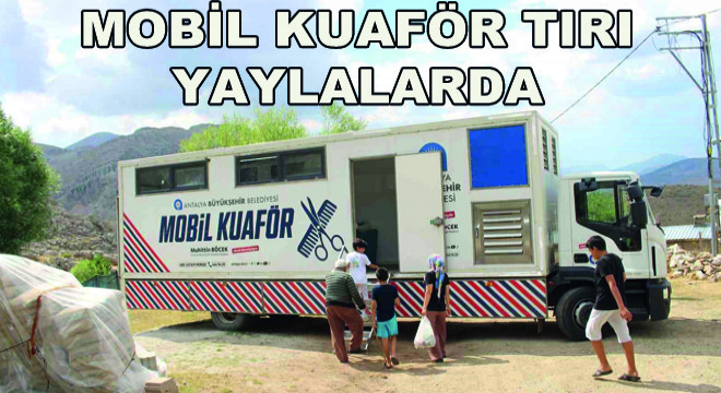 Mobil Kuaför Tırı Yaylalarda