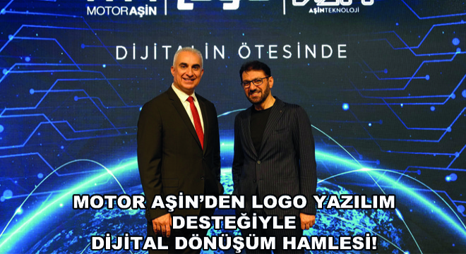 Motor Aşin’den Logo Yazılım Desteğiyle Dijital Dönüşüm Hamlesi!