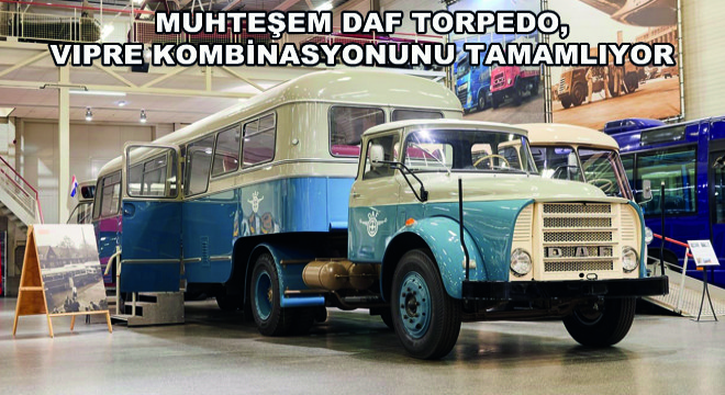 Muhteşem DAF Torpedo, VIPRE Kombinasyonunu Tamamlıyor