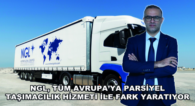 NGL, Tüm Avrupa’ya Parsiyel Taşımacılık Hizmeti ile Fark Yaratıyor