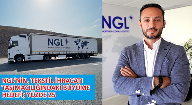 NGL'nin, Tekstil İhracatı Taşımacılığındaki Büyüme Hedefi Yüzde 25