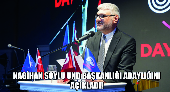 Nagihan Soylu UND Başkanlığı Adaylığını Açıkladı!