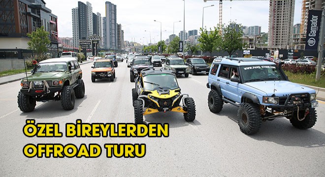 ÖZEL BİREYLERDEN OFFROAD TURU