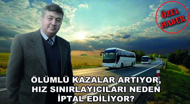 Ölümlü Kazalar Artıyor, Hız Sınırlayıcıları Neden İptal Ediliyor?