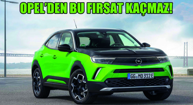 Opel'den Bu Fırsat Kaçmaz!