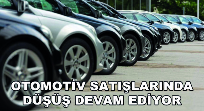 Otomotiv Satışlarında Düşüş Devam Ediyor