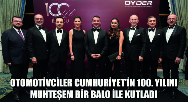 Otomotivciler Cumhuriyet'in 100. Yılını Muhteşem Bir Balo İle Kutladı