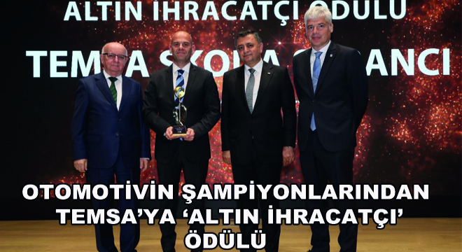 Otomotivin Şampiyonlarından TEMSA'ya ‘Altın İhracatçı' Ödülü