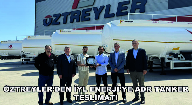 Öztreyler'den İYL Enerji'ye ADR Tanker Teslimatı