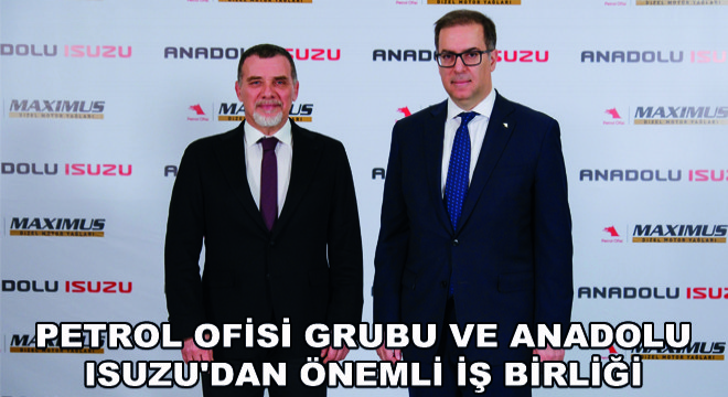 Petrol Ofisi Grubu ve Anadolu Isuzu'dan Önemli İş Birliği