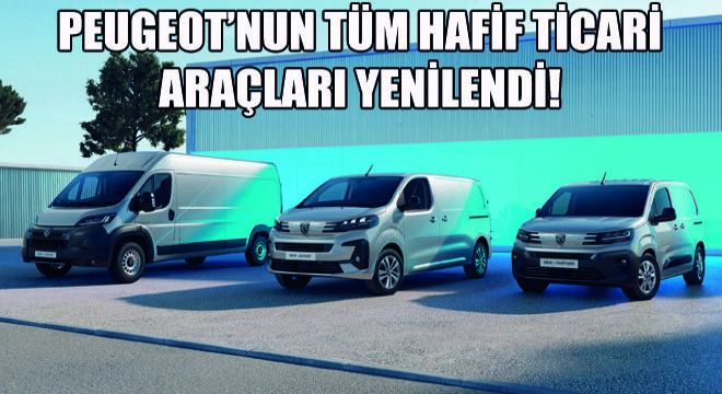 Peugeot'nun Tüm Hafif Ticari Araçları Yenilendi!