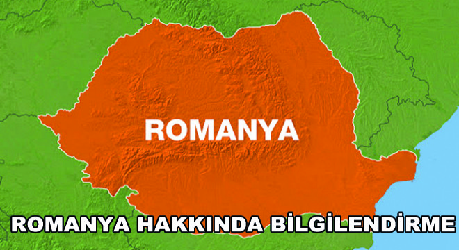 Romanya Hakkında Bilgilendirme