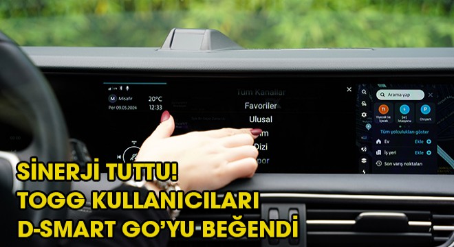 SİNERJİ TUTTU! TOGG KULLANICILARI D-SMART GO’YU BEĞENDİ