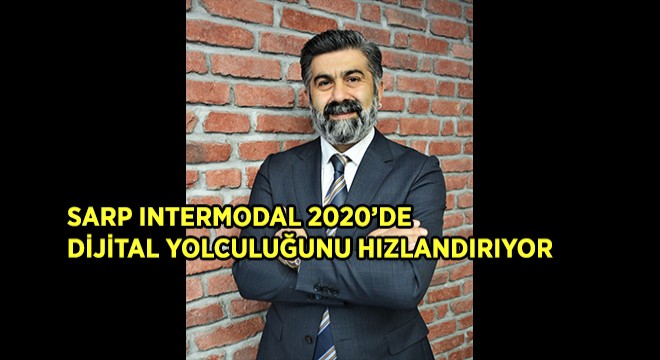 Sarp Intermodal 2020'de Dijital Yolculuğunu Hızlandırıyor